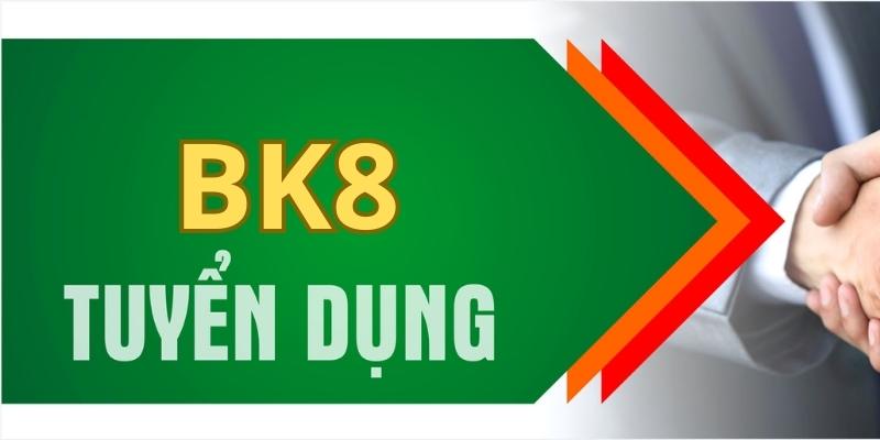 Tuyển dụng BK8 với hàng nghìn cơ hội việc làm tiềm năng