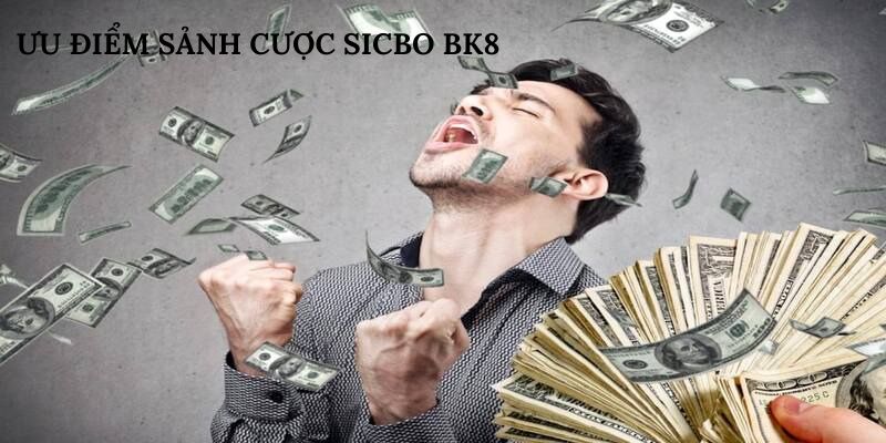 Ưu điểm sảnh cược Sicbo BK8