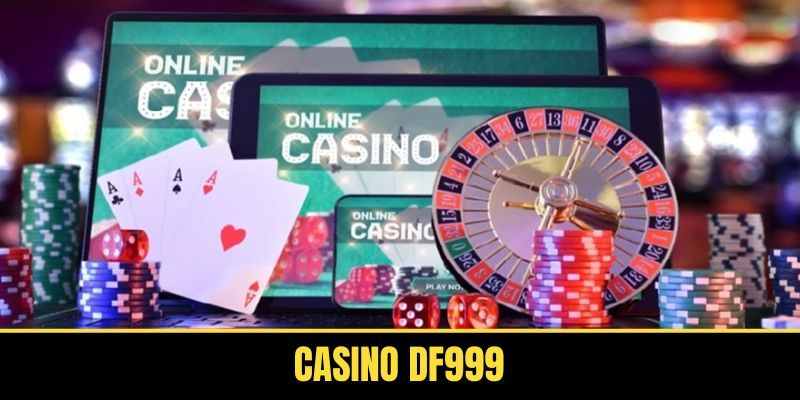 Tìm hiểu tổng quan về casino Df999