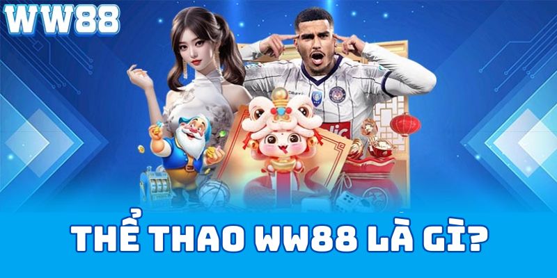 Thể thao ww88 là gì?