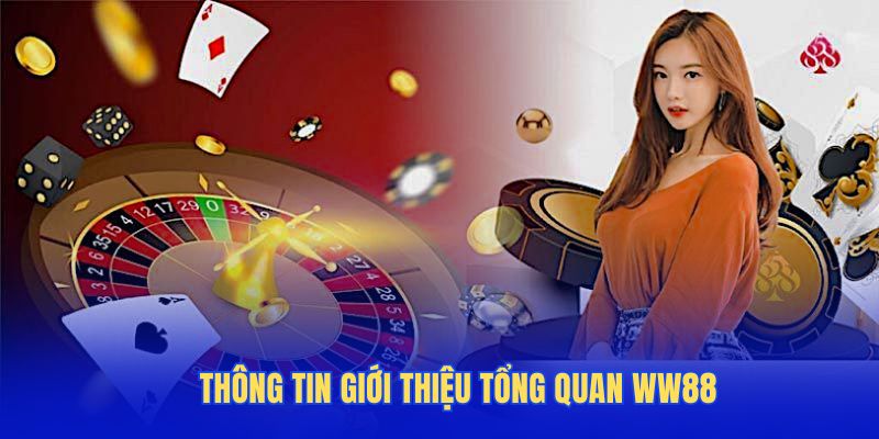 Thông tin giới thiệu tổng quan Ww88