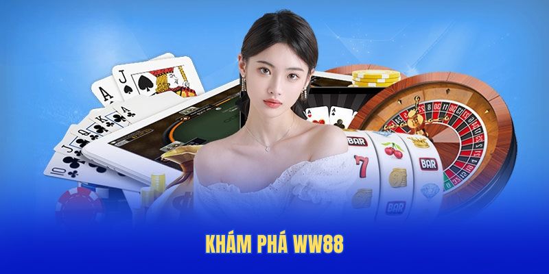 Khám Phá Ww88 | Sân Chơi Cá Cược Hàng Đầu Châu Á 2025